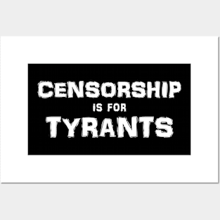 Censorship is for Tyrants (White on Dark) Posters and Art